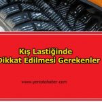 Kış lastiğinde dikkat edilmesi gerekenler