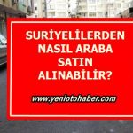 suriyelilerden -araç-alım-satım-işlemleri