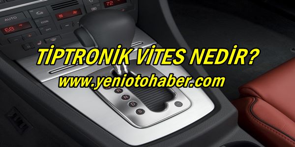 Tiptronik Vites Nedir ?