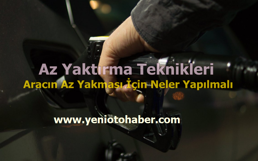 Aracın Az Yakması İçin Neler Yapılmalı