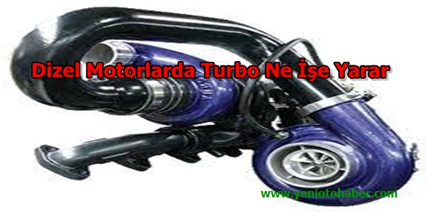 Dizel Motorlarda Turbo Ne İşe Yarar