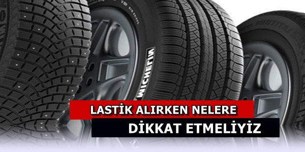 Lastik Alırken Dikkat Edilmesi Gerekenler