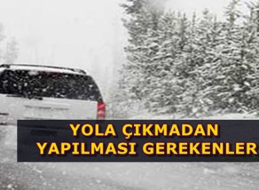 Kışın Yola Çıkmadan Önce Yapılması Gereken Hususlar