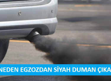 NEDEN EGZOZDAN SİYAH DUMAN ÇIKAR?